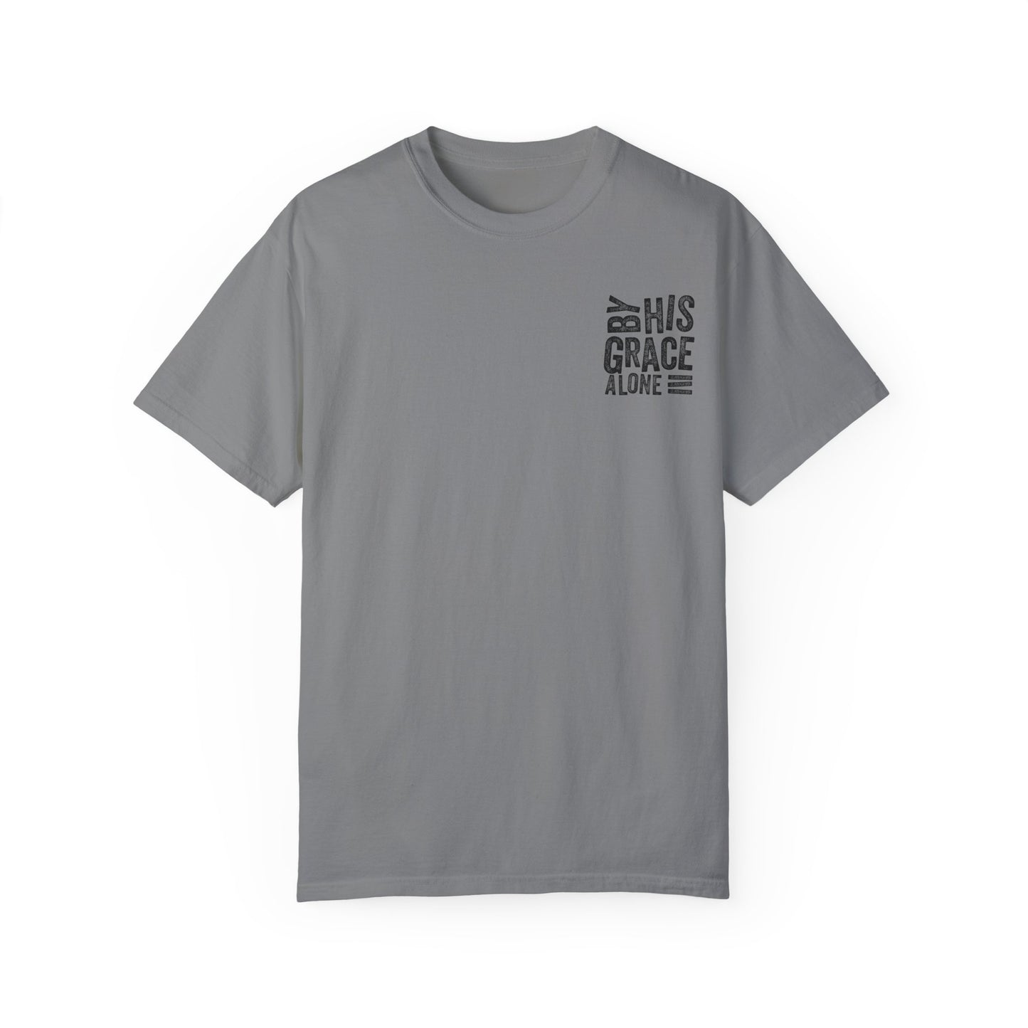 By his grace alone unisex Garment-Dyed T-shirt