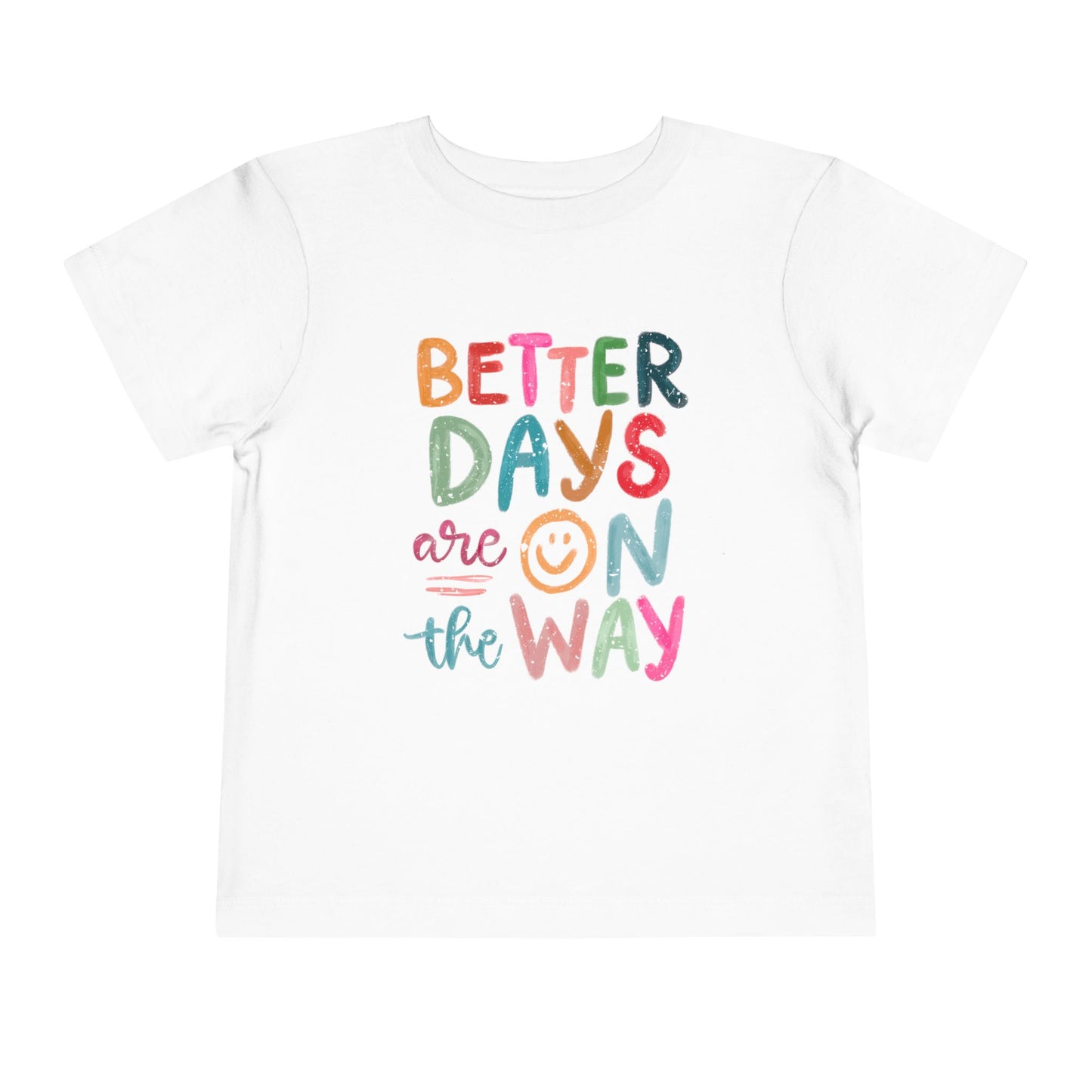 Toddler Inspirational Tee - "Better Days Are On The Way"