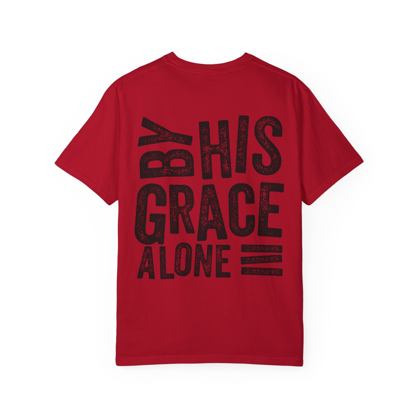 By his grace alone unisex Garment-Dyed T-shirt