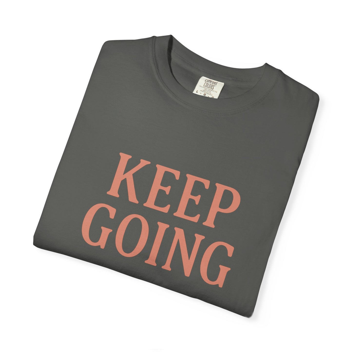 Keep Going, Unisex Inspirational Tee