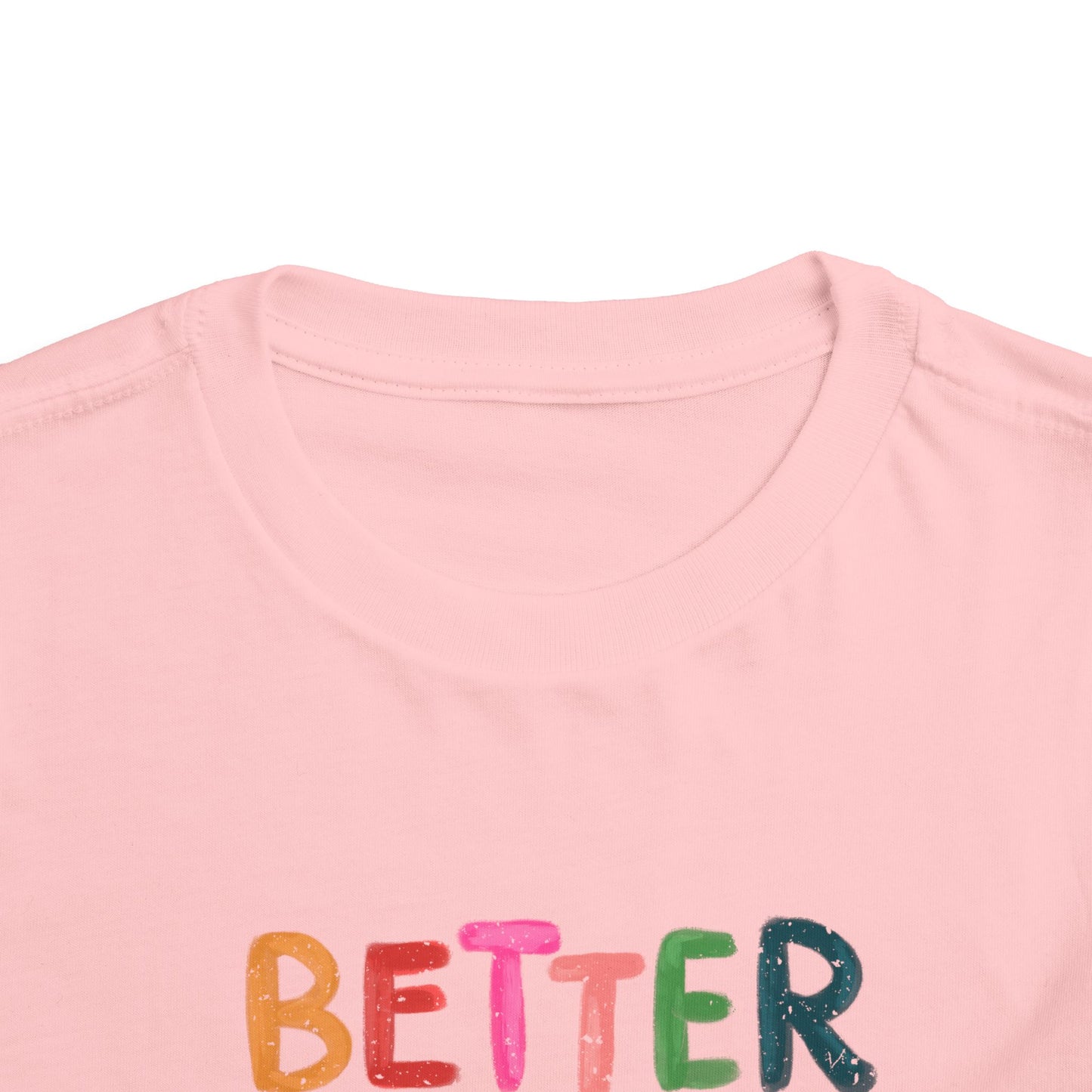 Toddler Inspirational Tee - "Better Days Are On The Way"