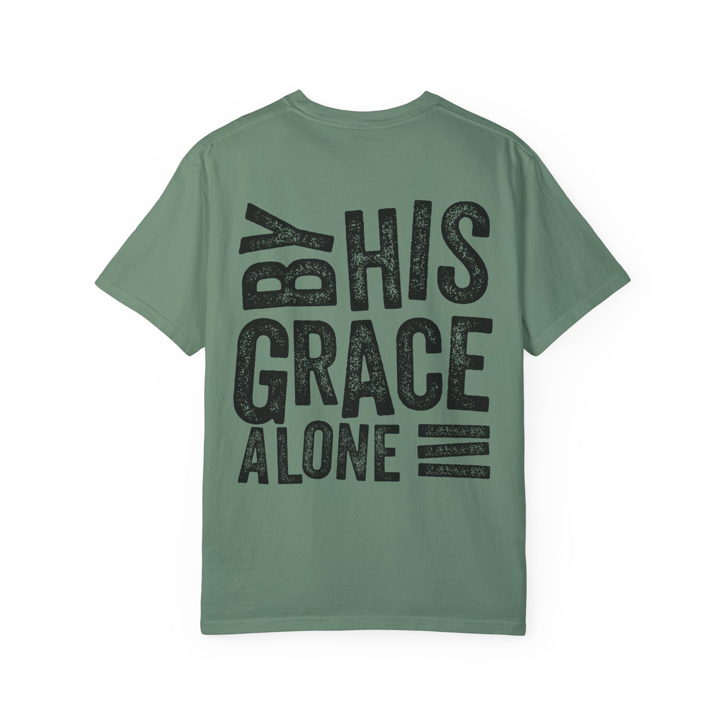 By his grace alone unisex Garment-Dyed T-shirt