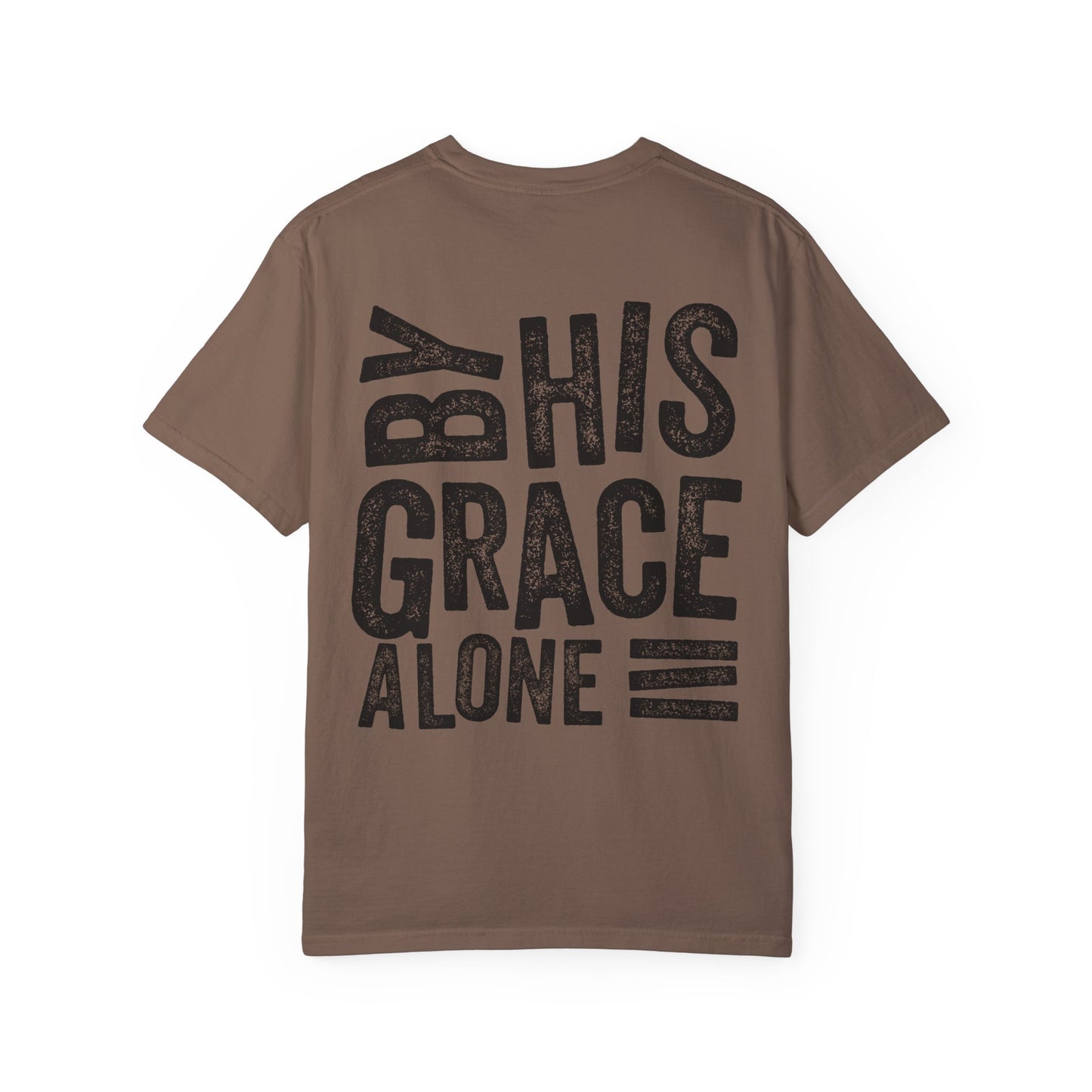 By his grace alone unisex Garment-Dyed T-shirt