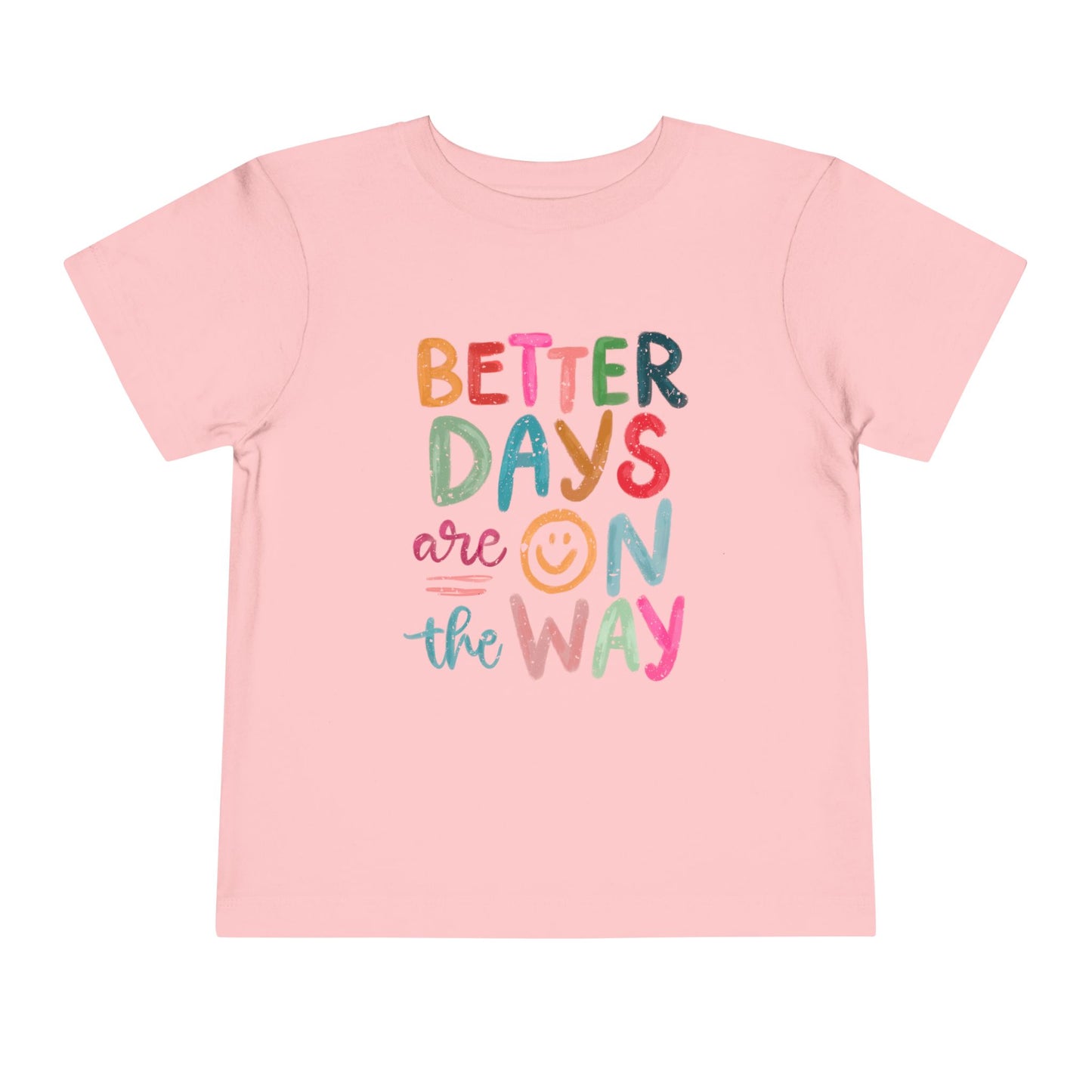 Toddler Inspirational Tee - "Better Days Are On The Way"