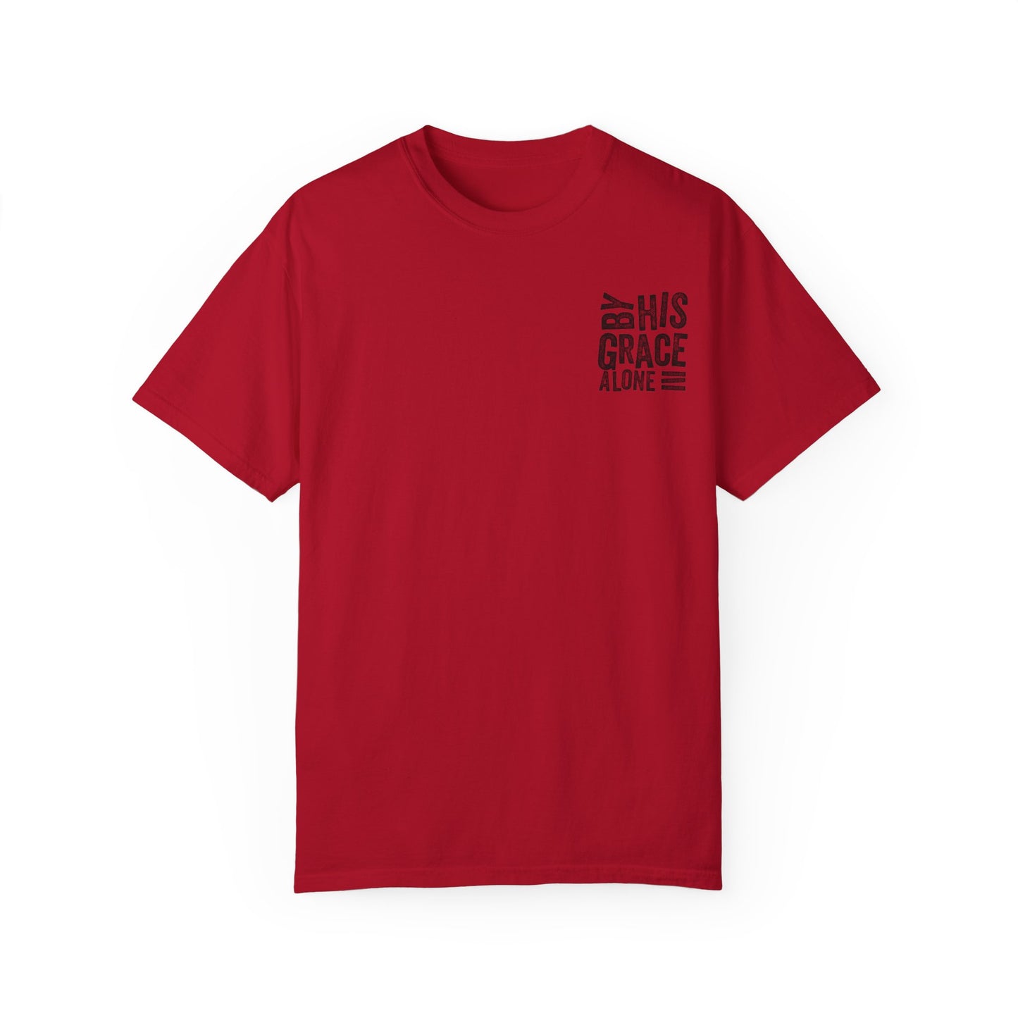 By his grace alone unisex Garment-Dyed T-shirt