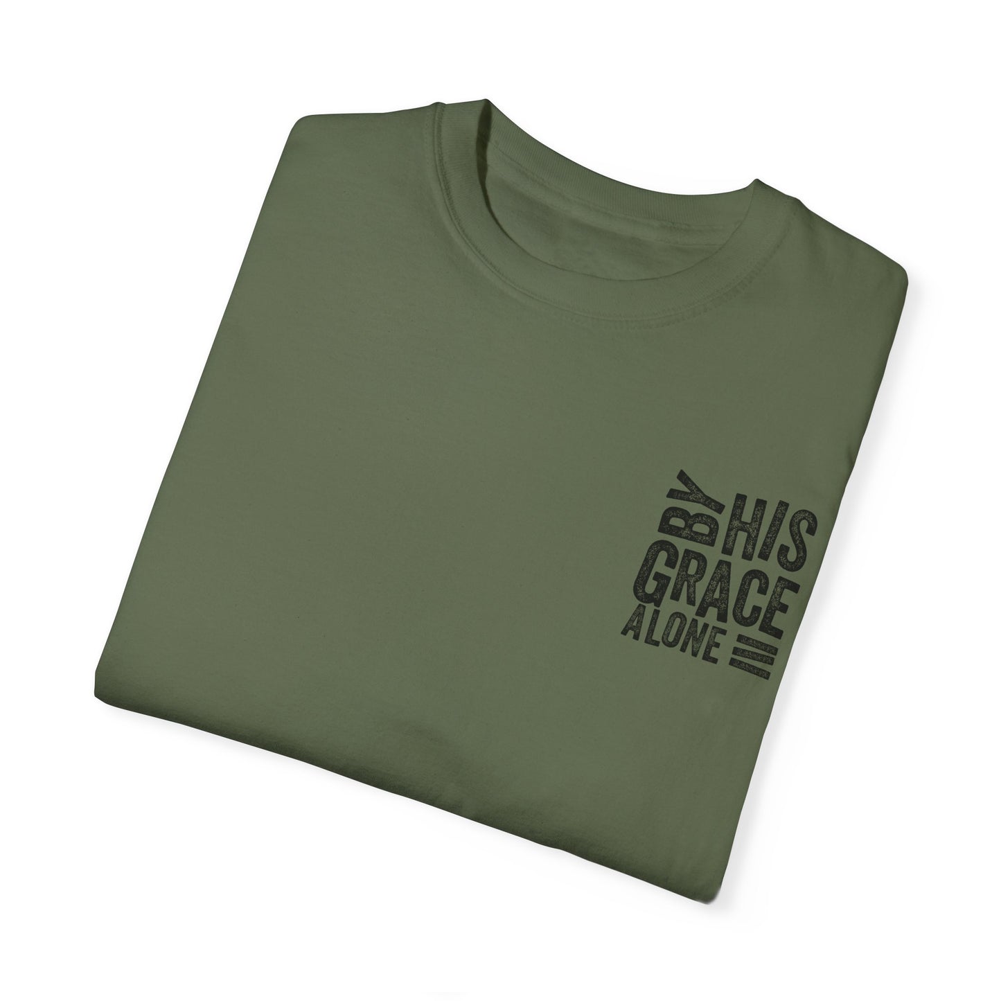 By his grace alone unisex Garment-Dyed T-shirt
