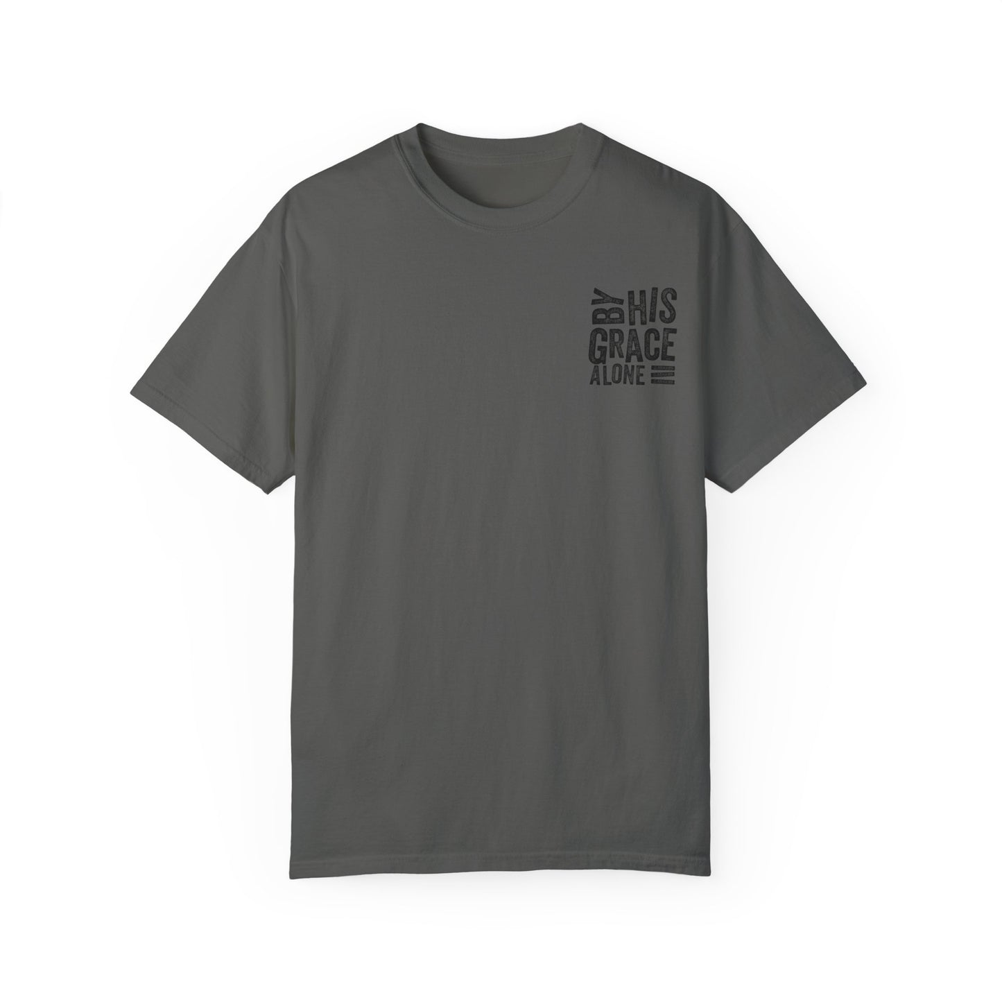 By his grace alone unisex Garment-Dyed T-shirt