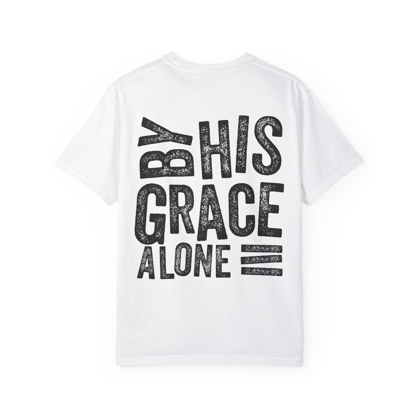 By his grace alone unisex Garment-Dyed T-shirt