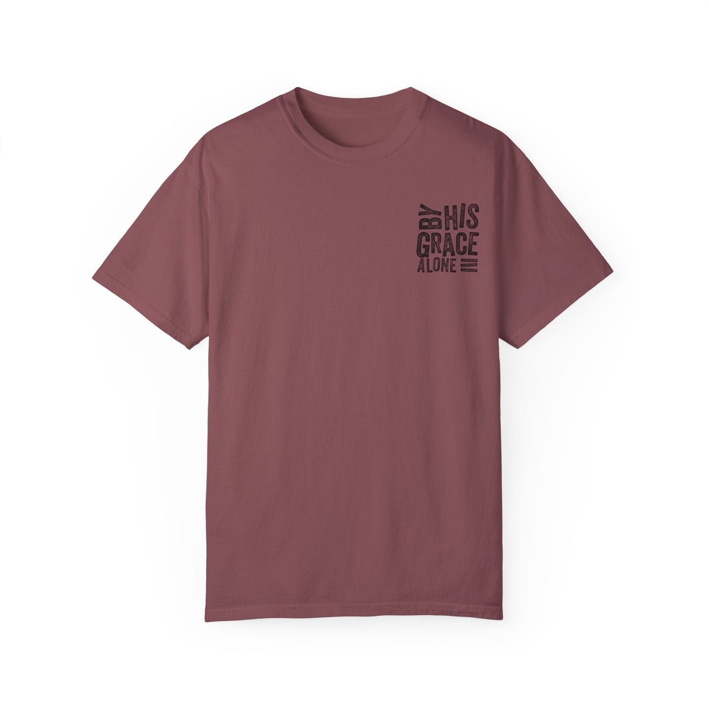 By his grace alone unisex Garment-Dyed T-shirt