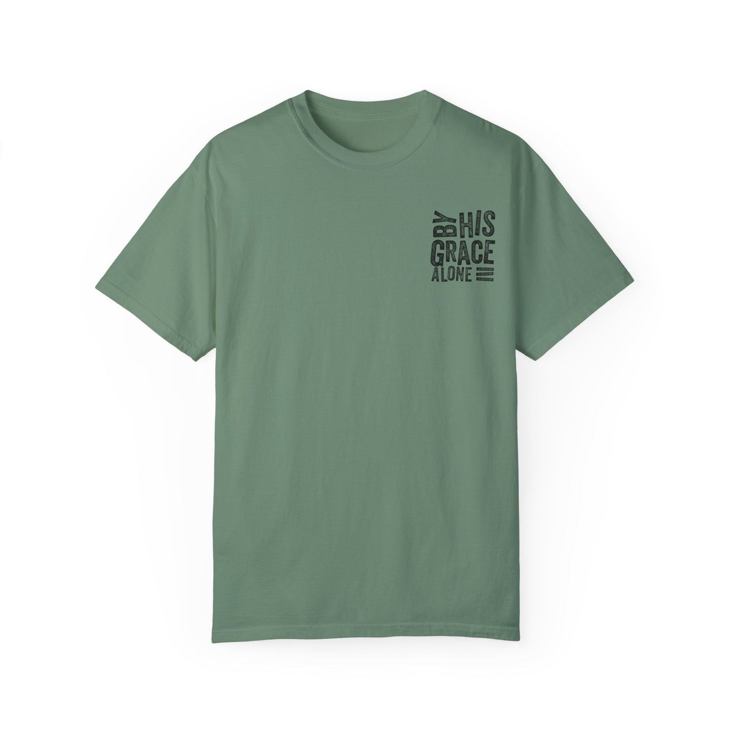 By his grace alone unisex Garment-Dyed T-shirt