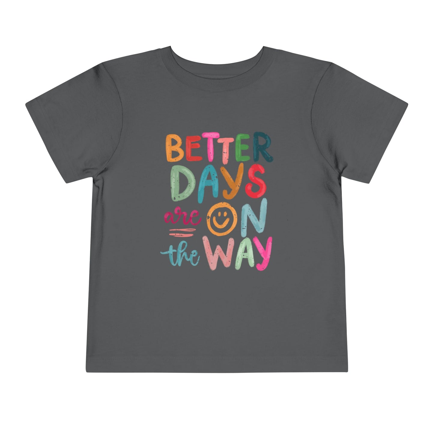 Toddler Inspirational Tee - "Better Days Are On The Way"