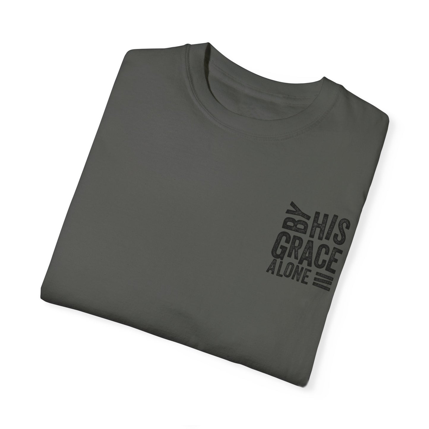 By his grace alone unisex Garment-Dyed T-shirt
