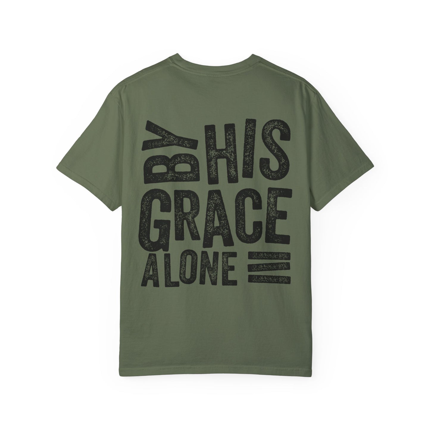 By his grace alone unisex Garment-Dyed T-shirt