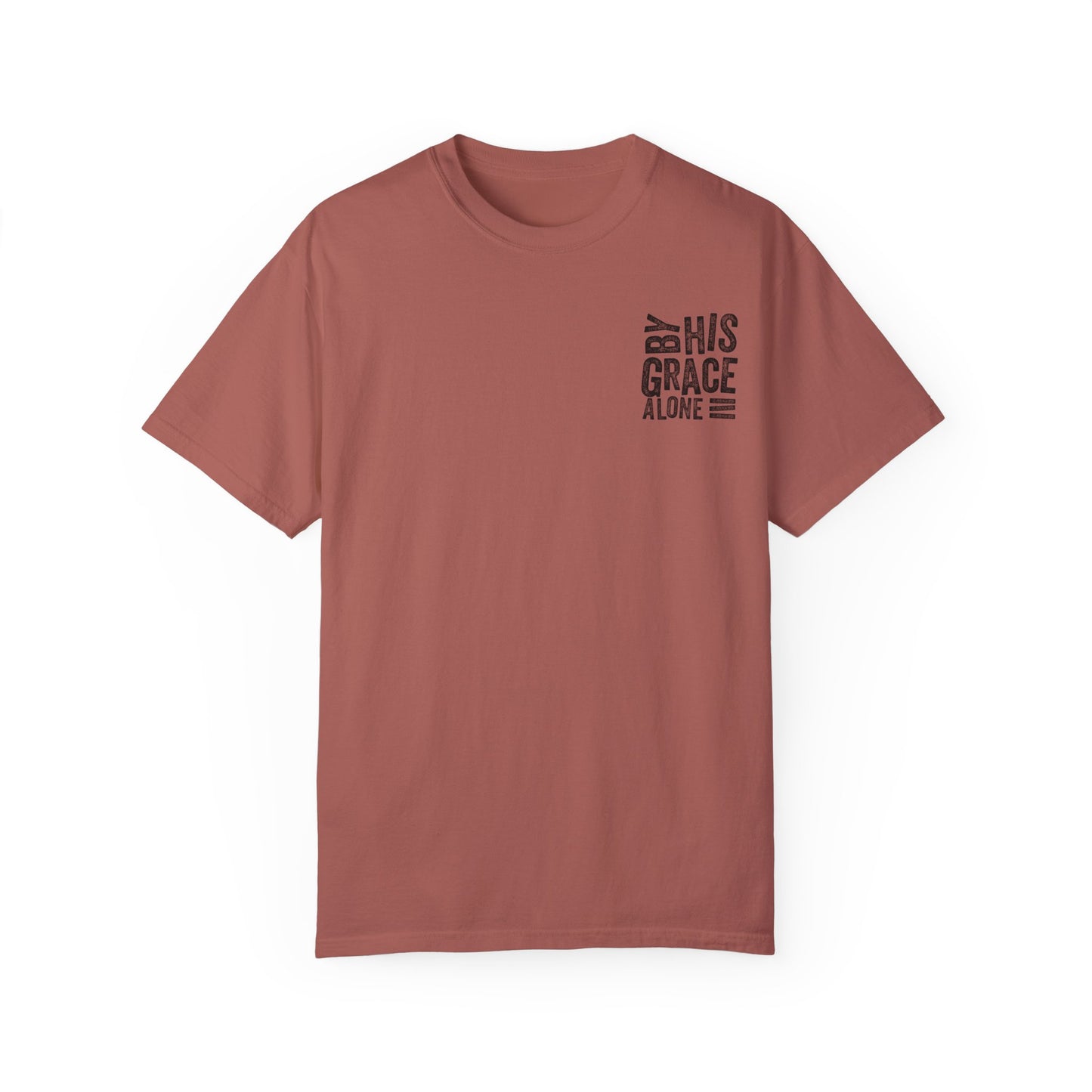 By his grace alone unisex Garment-Dyed T-shirt