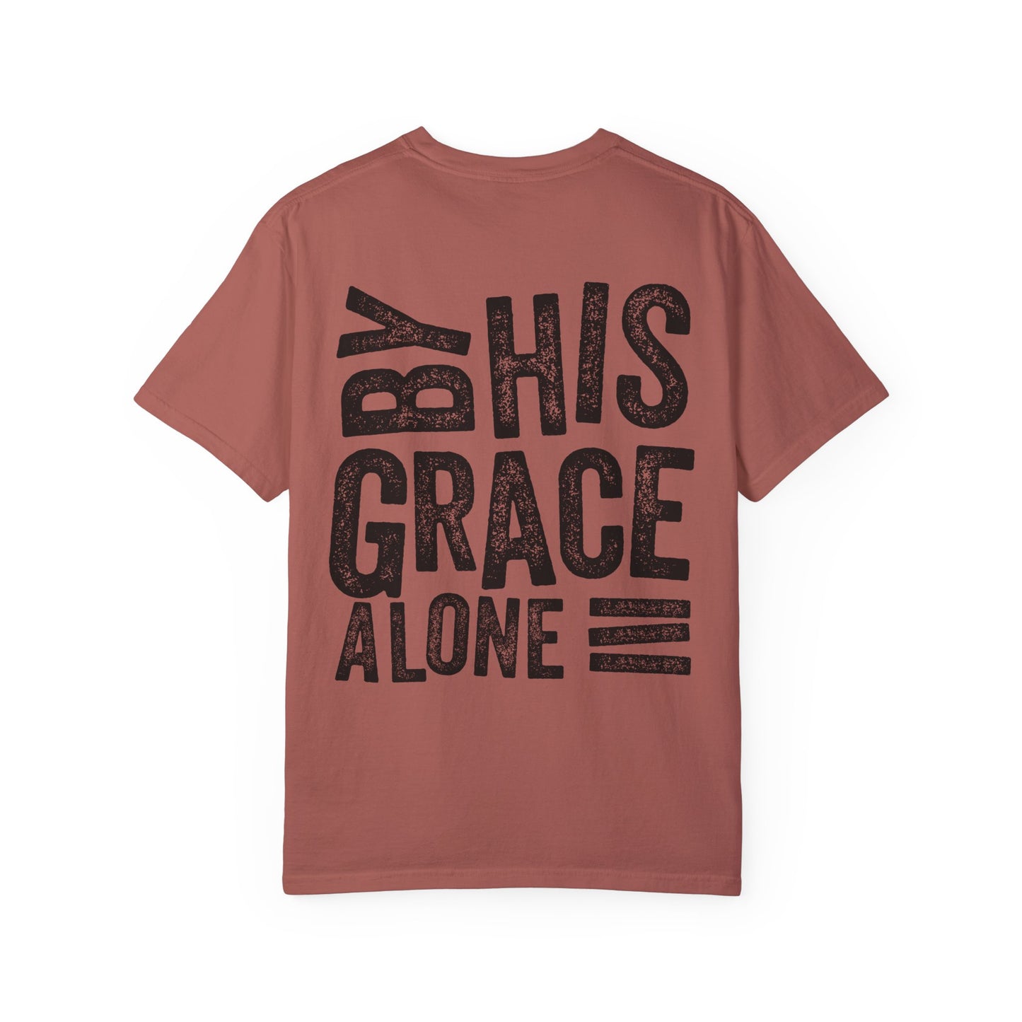 By his grace alone unisex Garment-Dyed T-shirt