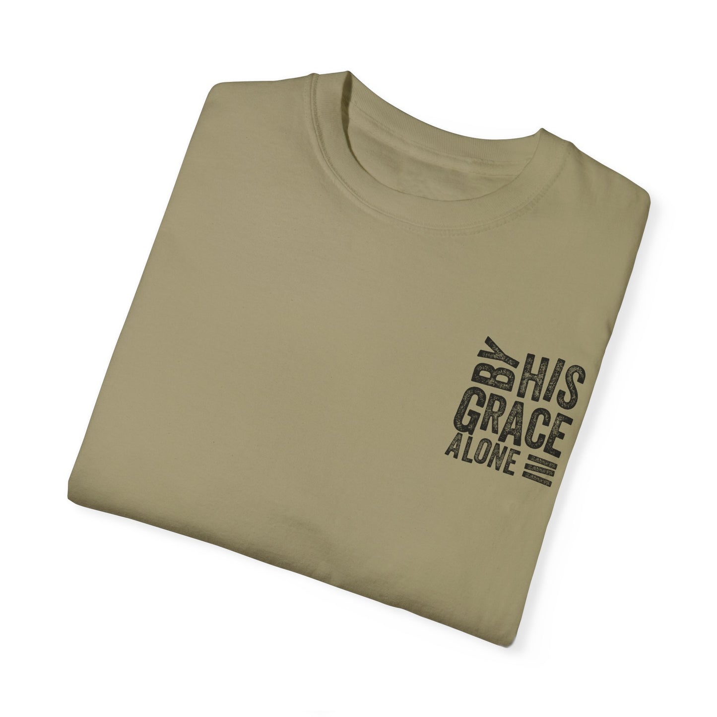 By his grace alone unisex Garment-Dyed T-shirt
