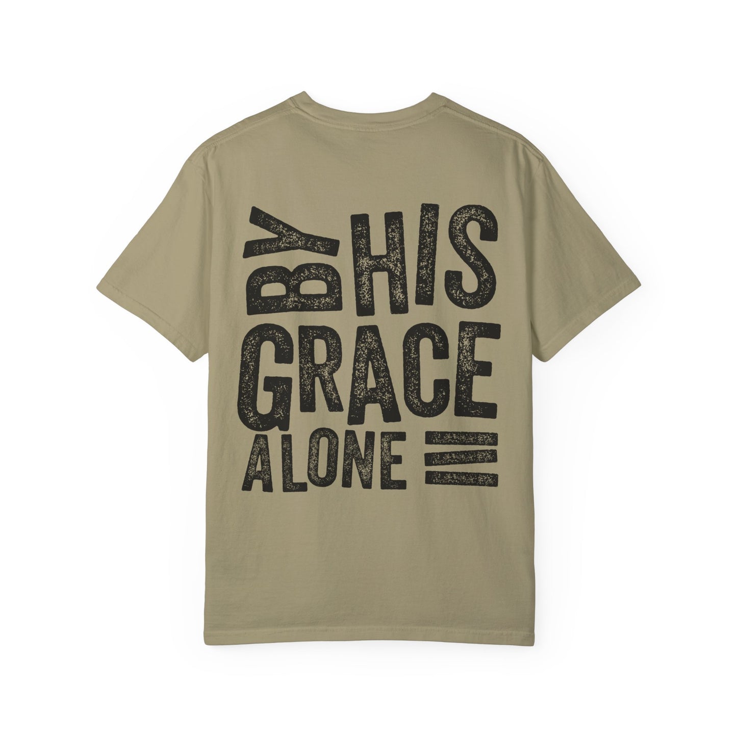By his grace alone unisex Garment-Dyed T-shirt
