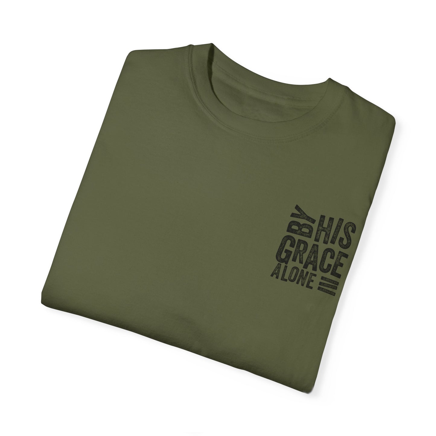 By his grace alone unisex Garment-Dyed T-shirt