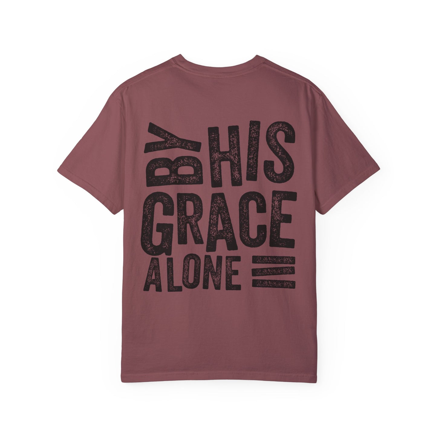 By his grace alone unisex Garment-Dyed T-shirt