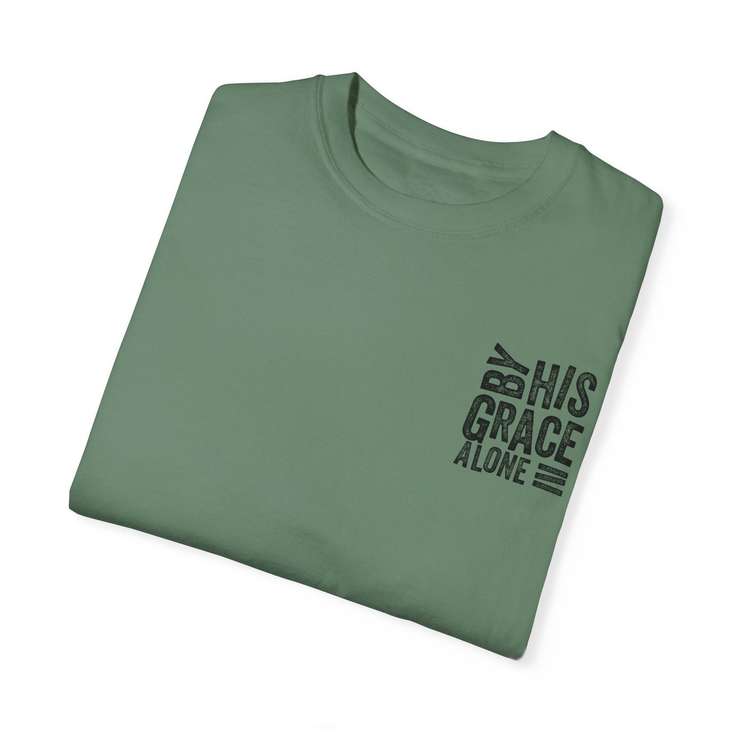 By his grace alone unisex Garment-Dyed T-shirt