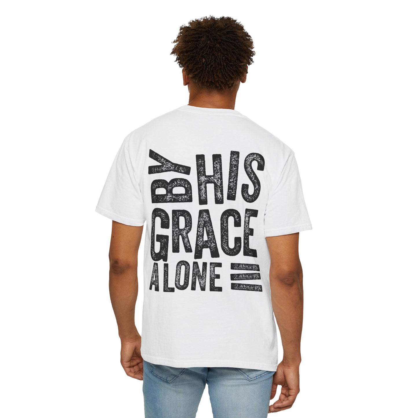 By his grace alone unisex Garment-Dyed T-shirt