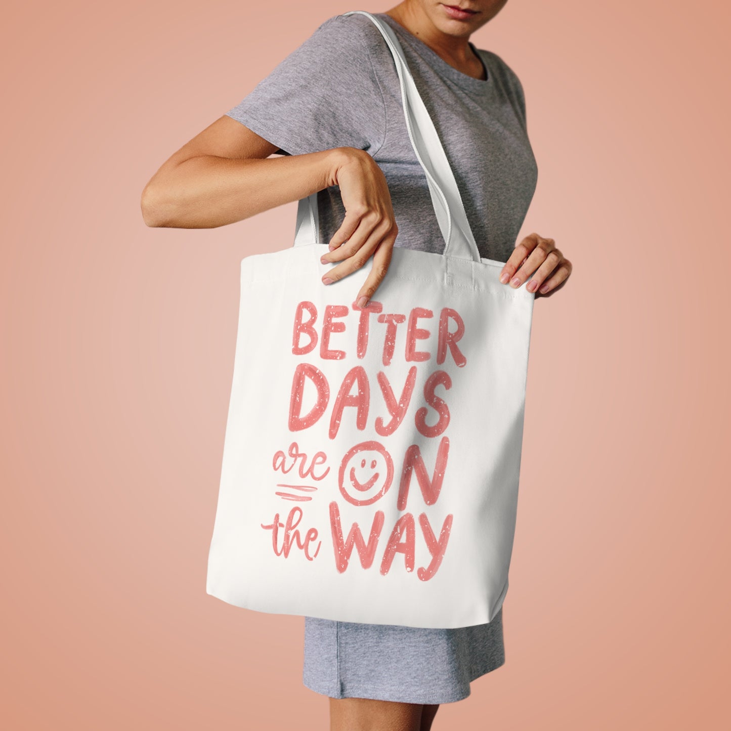 Better Days Cotton Tote Bag - Eco-Friendly Reusable Bag, Gift for Friends, Inspirational Quotes, Shopping Tote, Beach Bag
