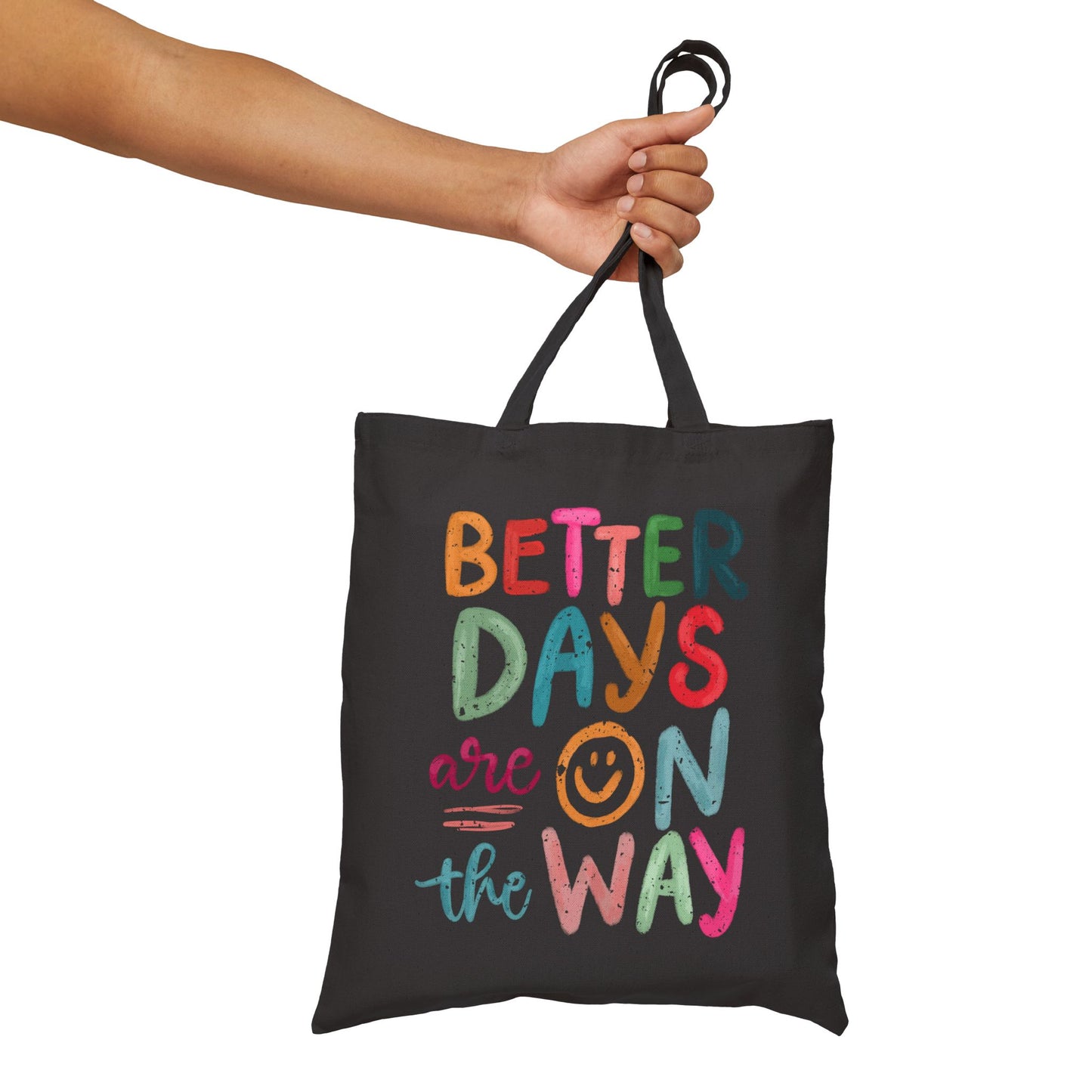 Motivational Cotton Canvas Tote Bag - Better Days Are On The Way