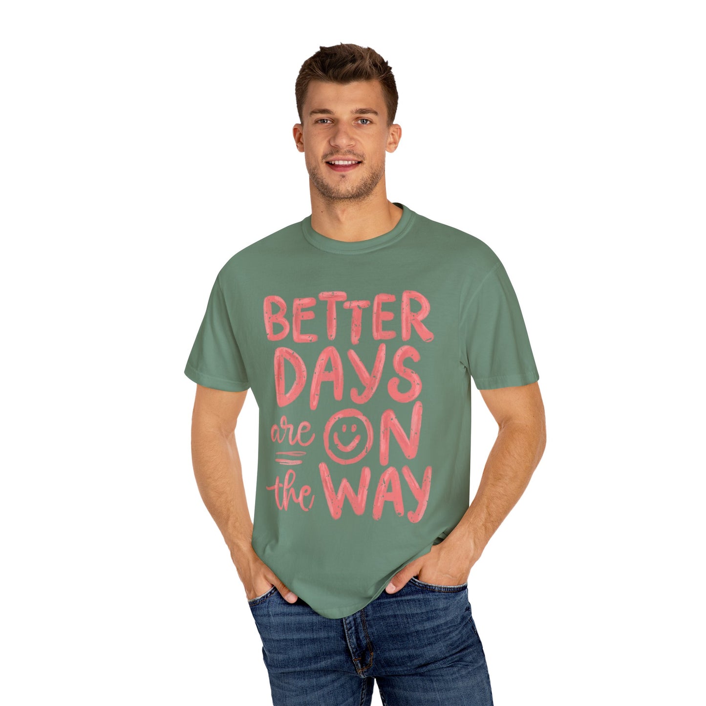 Unisex T-Shirt - Better Days Are On The Way