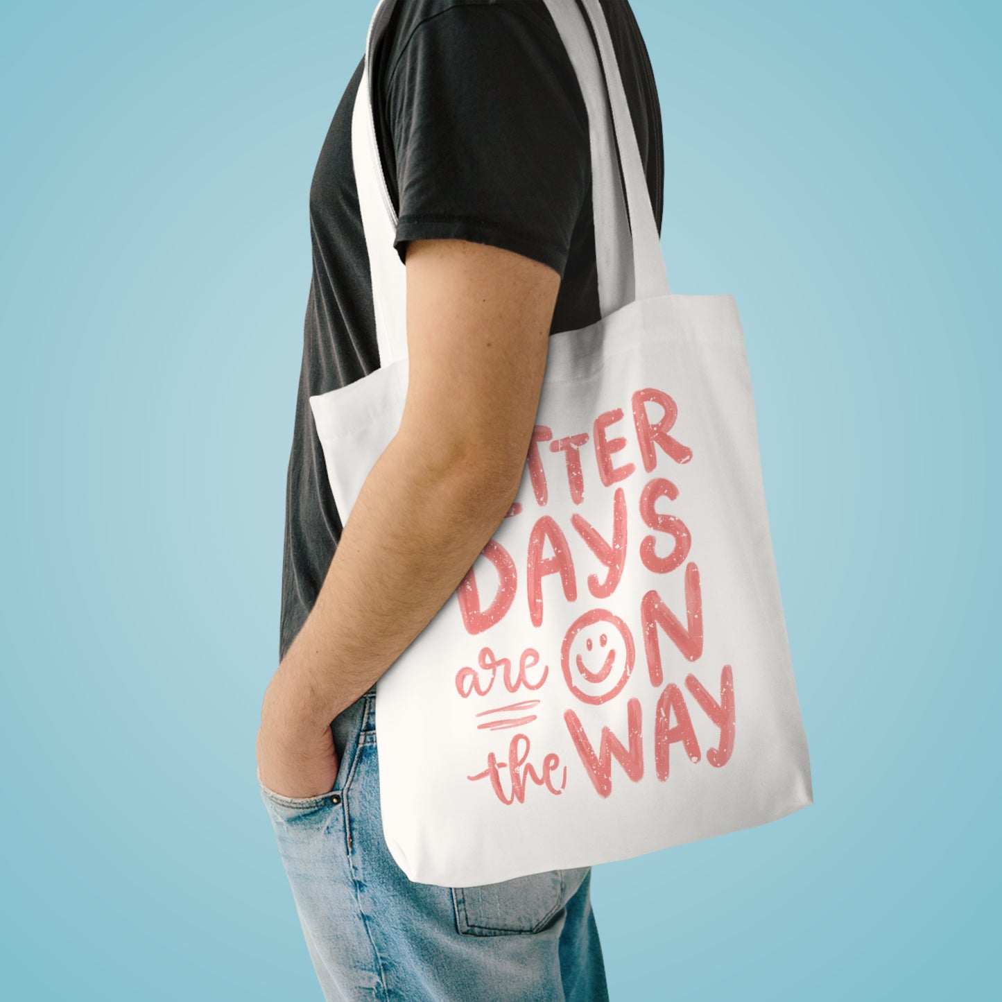 Better Days Cotton Tote Bag - Eco-Friendly Reusable Bag, Gift for Friends, Inspirational Quotes, Shopping Tote, Beach Bag