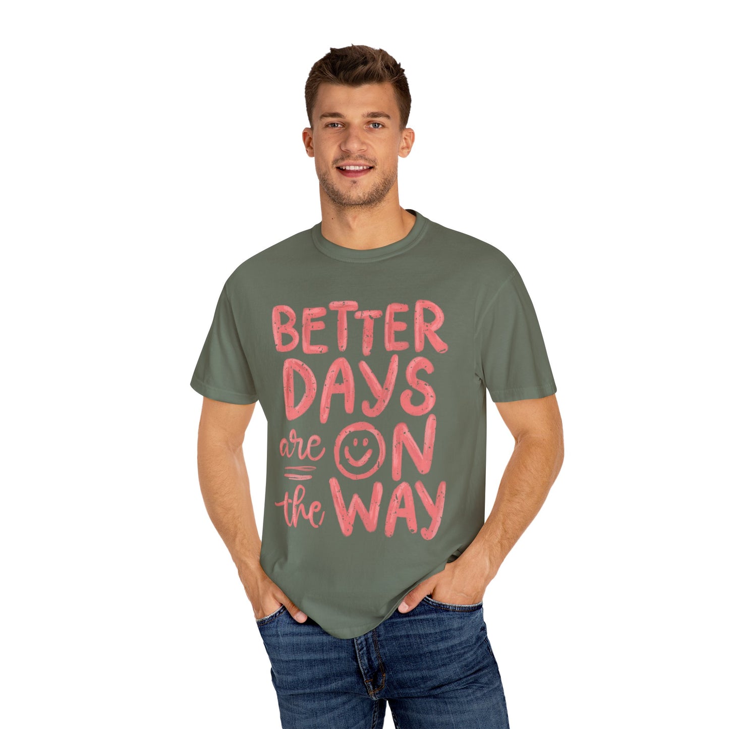 Unisex T-Shirt - Better Days Are On The Way