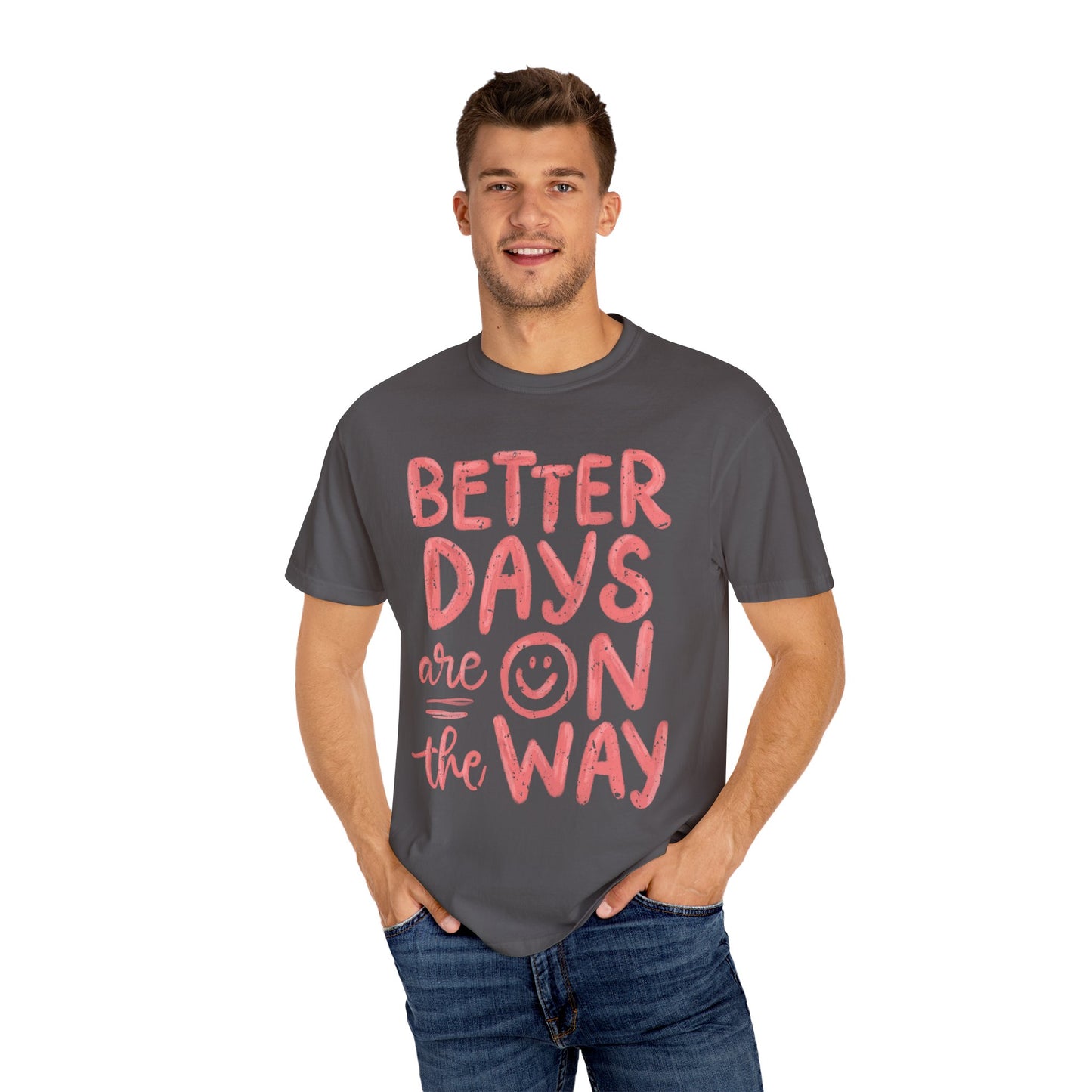 Unisex T-Shirt - Better Days Are On The Way