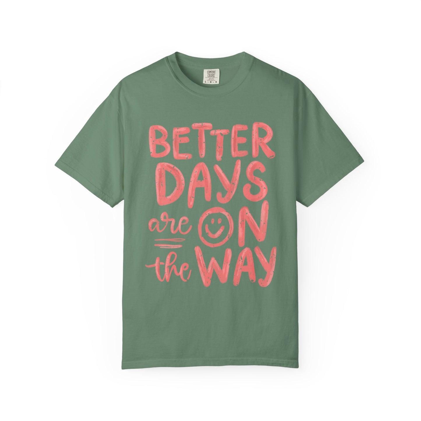 Unisex T-Shirt - Better Days Are On The Way