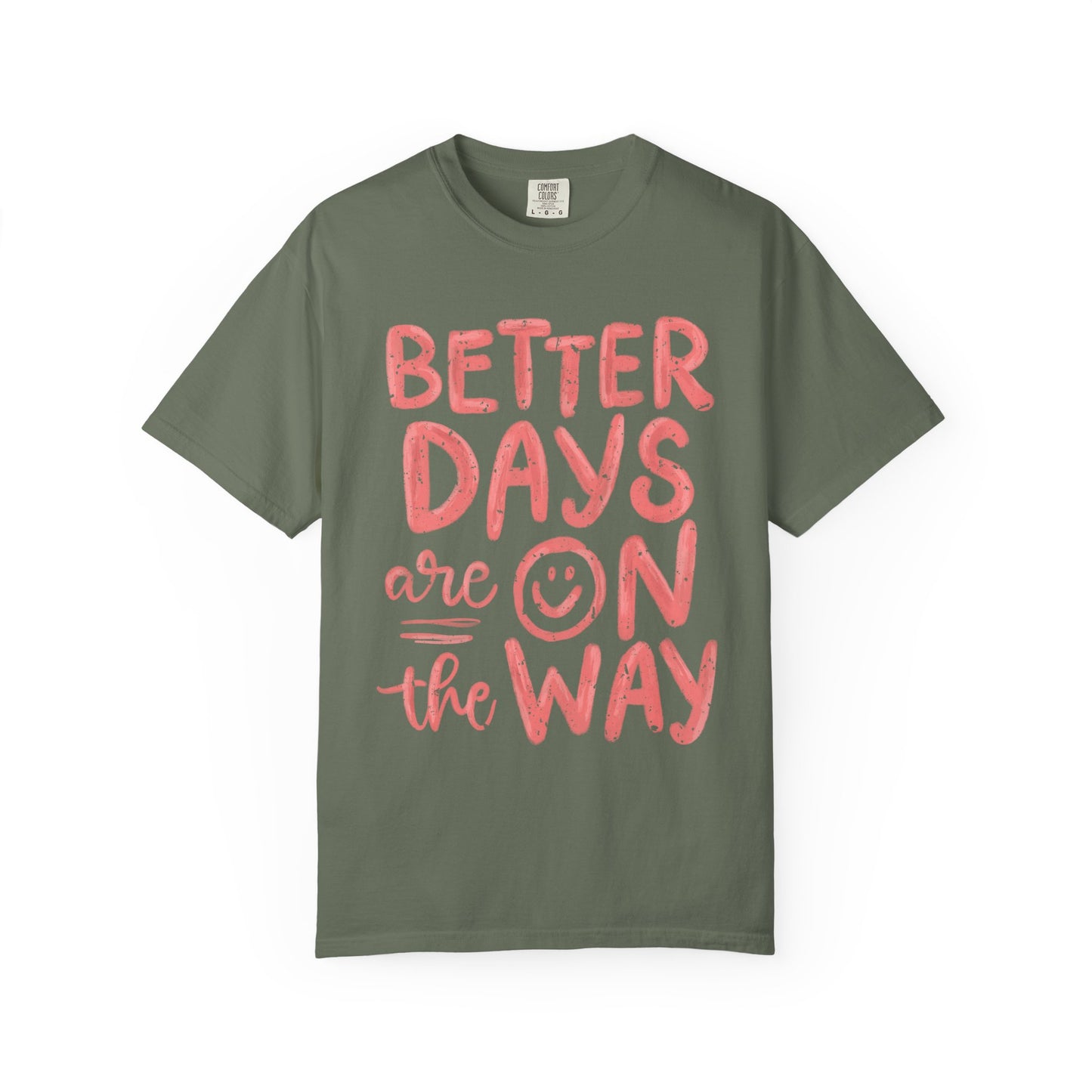 Unisex T-Shirt - Better Days Are On The Way