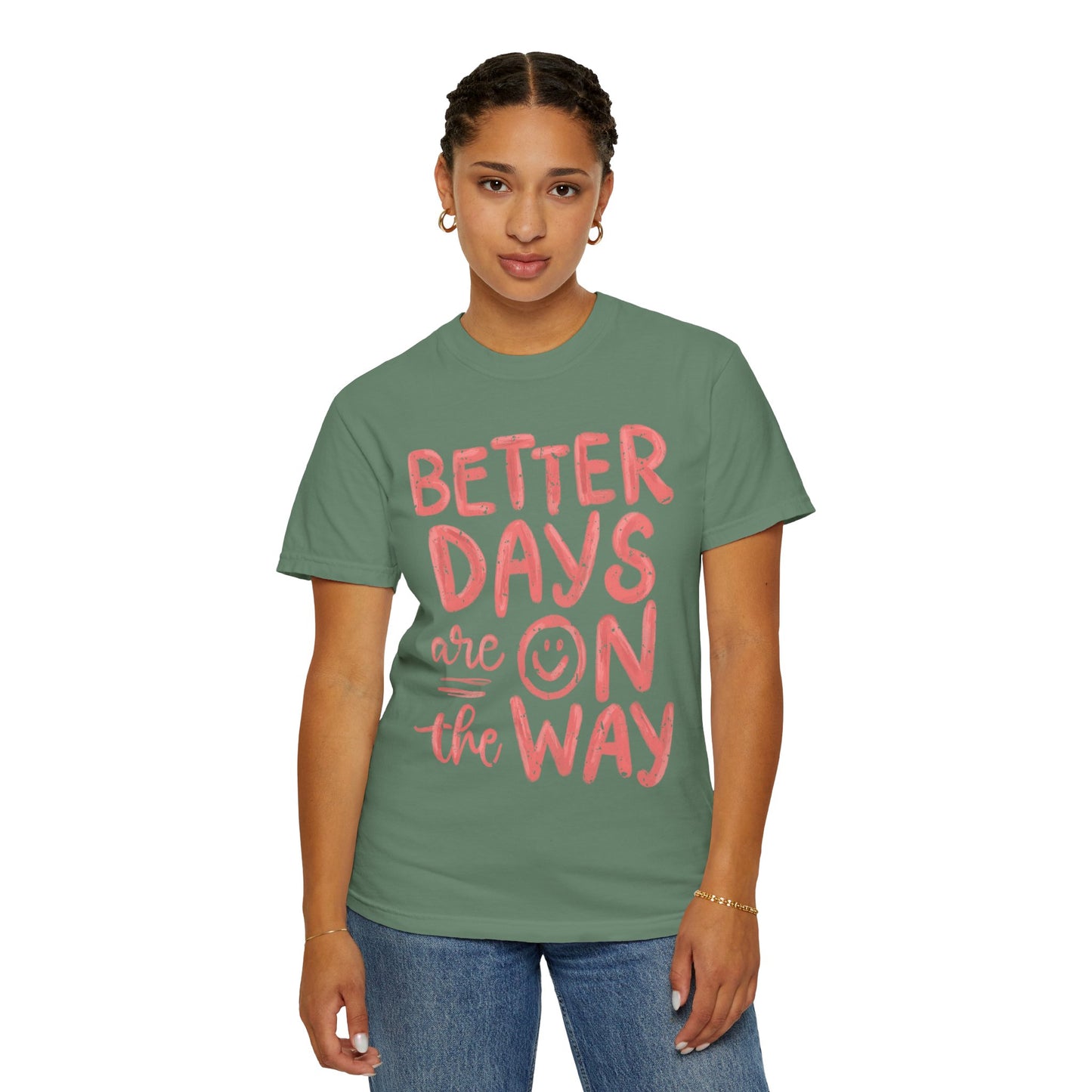 Unisex T-Shirt - Better Days Are On The Way